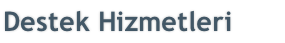 Destek Hizmetleri
